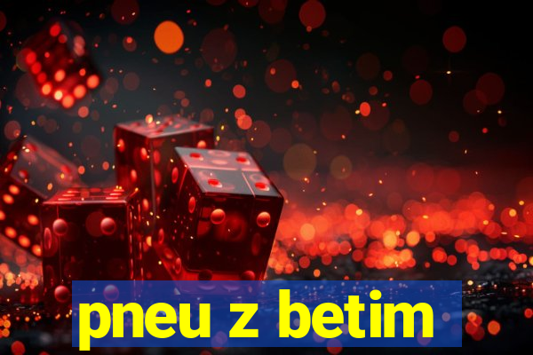 pneu z betim